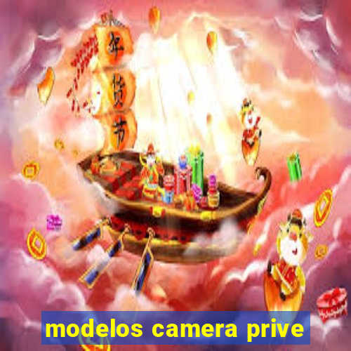 modelos camera prive